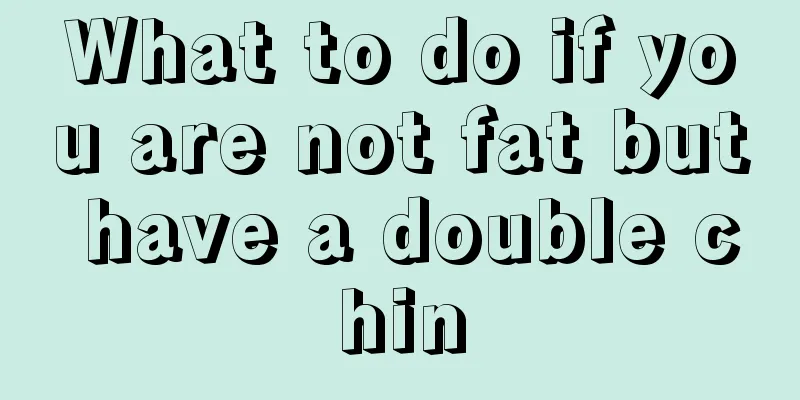 What to do if you are not fat but have a double chin