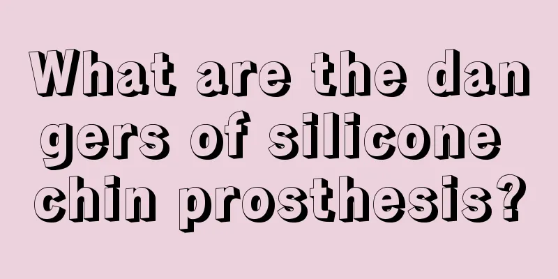 What are the dangers of silicone chin prosthesis?