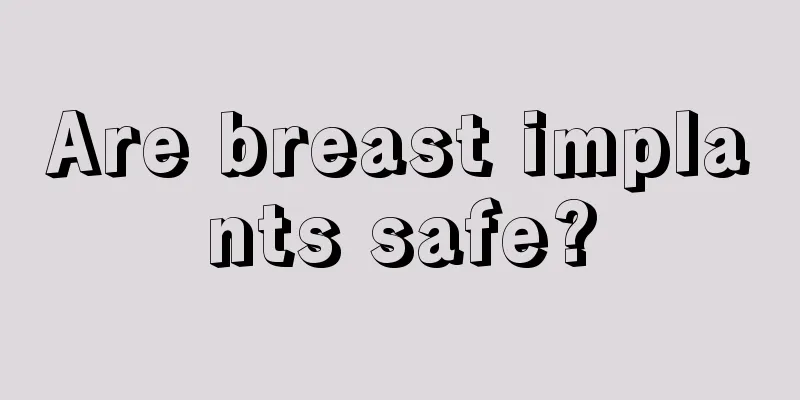 Are breast implants safe?