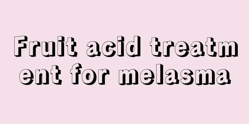 Fruit acid treatment for melasma