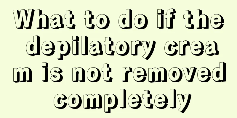 What to do if the depilatory cream is not removed completely