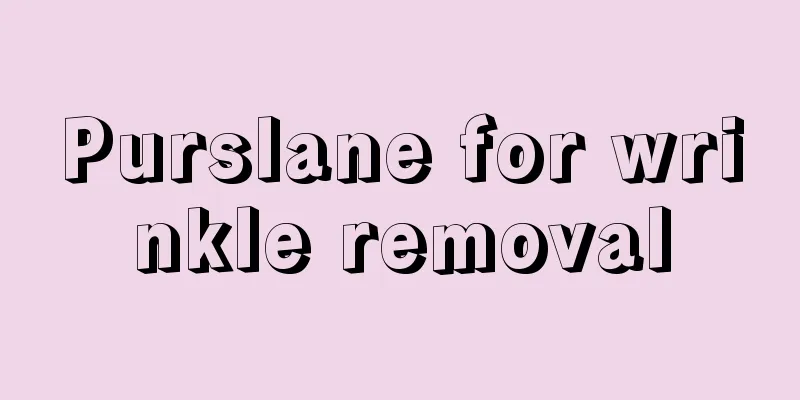 Purslane for wrinkle removal