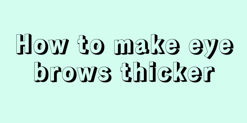 How to make eyebrows thicker