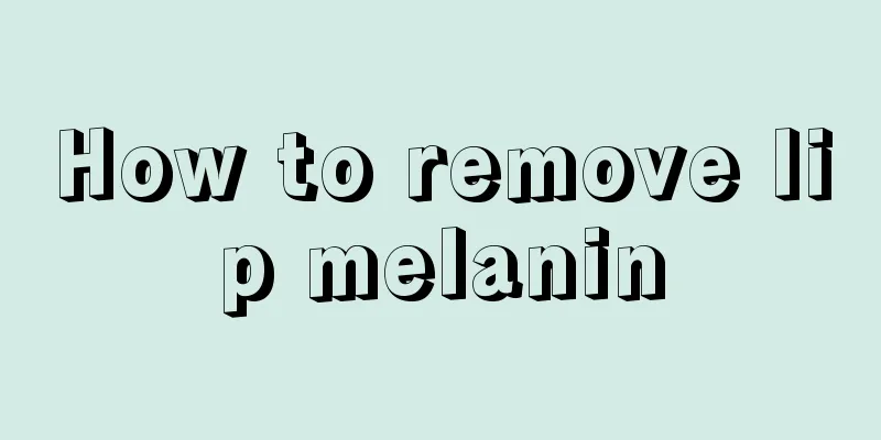 How to remove lip melanin