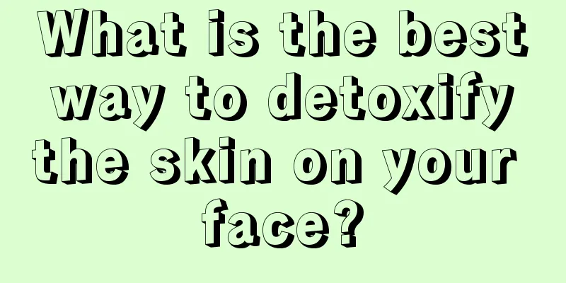 What is the best way to detoxify the skin on your face?