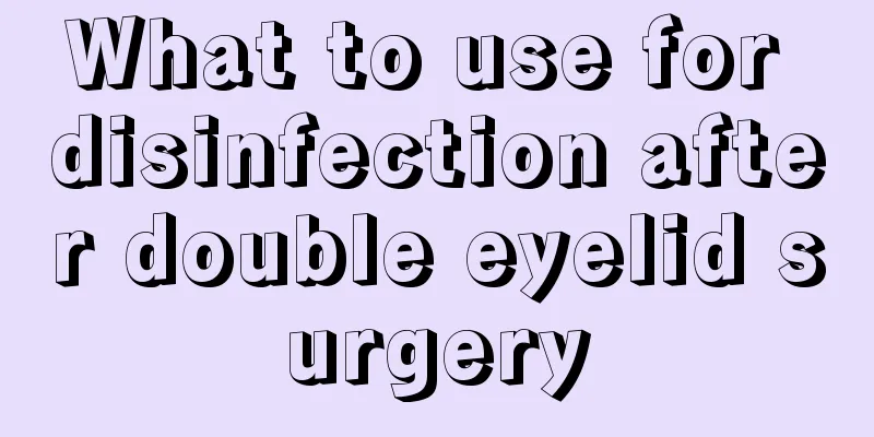 What to use for disinfection after double eyelid surgery