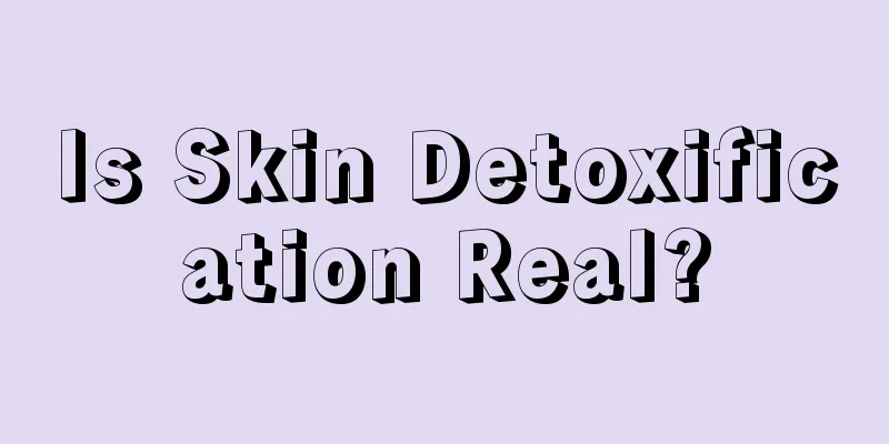 Is Skin Detoxification Real?