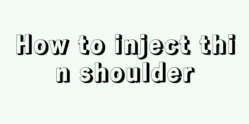 How to inject thin shoulder