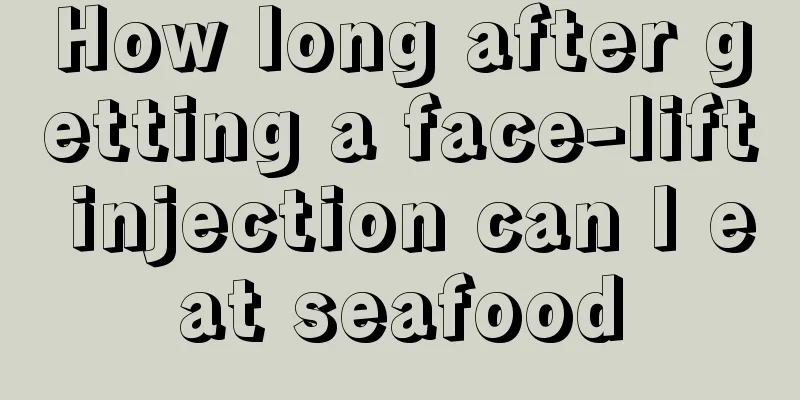 How long after getting a face-lift injection can I eat seafood