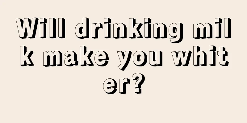 Will drinking milk make you whiter?