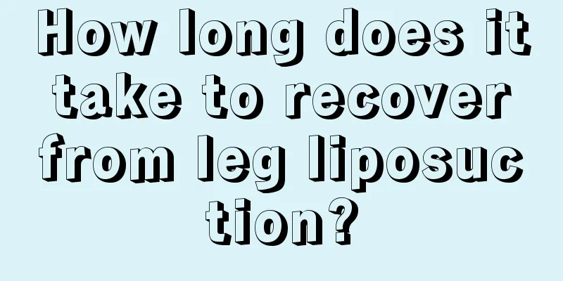 How long does it take to recover from leg liposuction?