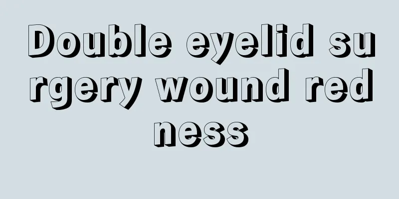 Double eyelid surgery wound redness