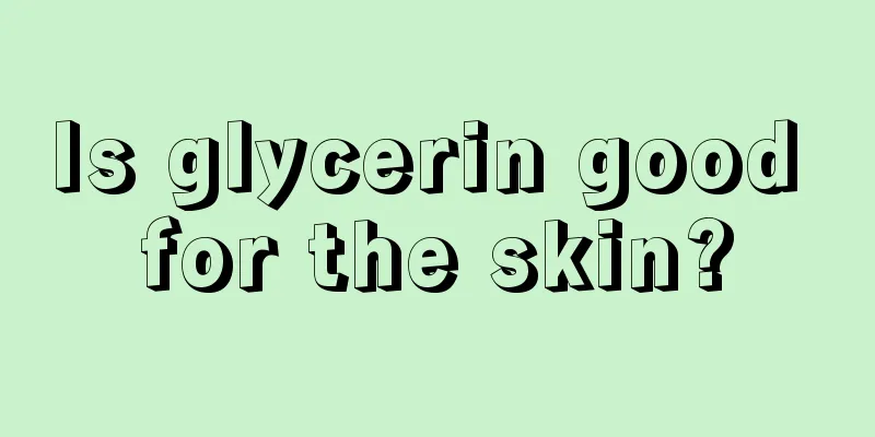 Is glycerin good for the skin?