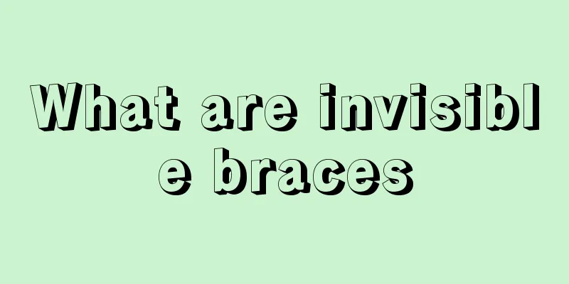 What are invisible braces