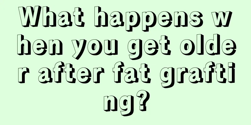 What happens when you get older after fat grafting?