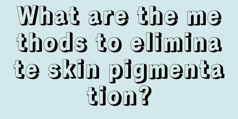 What are the methods to eliminate skin pigmentation?