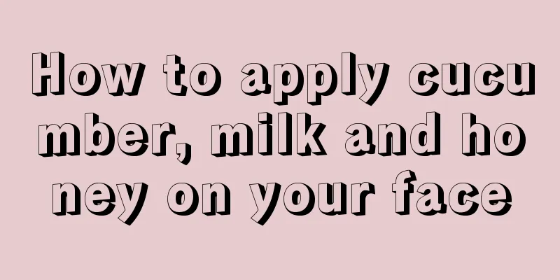 How to apply cucumber, milk and honey on your face