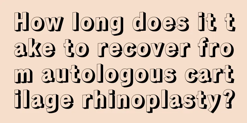 How long does it take to recover from autologous cartilage rhinoplasty?