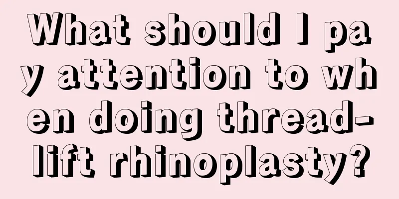 What should I pay attention to when doing thread-lift rhinoplasty?