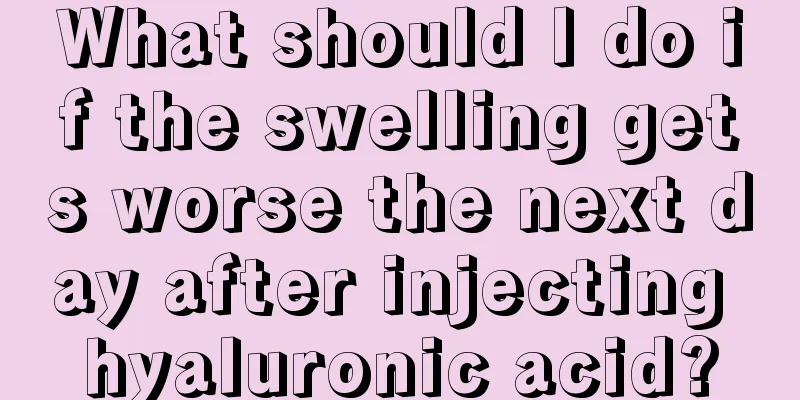 What should I do if the swelling gets worse the next day after injecting hyaluronic acid?