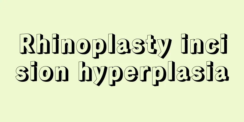 Rhinoplasty incision hyperplasia