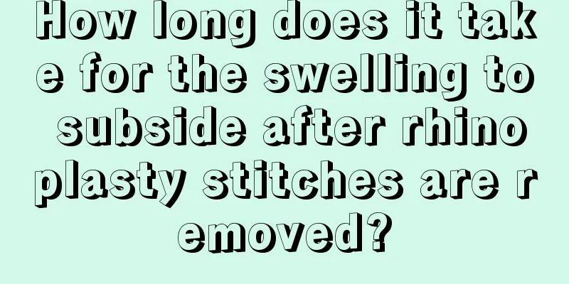 How long does it take for the swelling to subside after rhinoplasty stitches are removed?