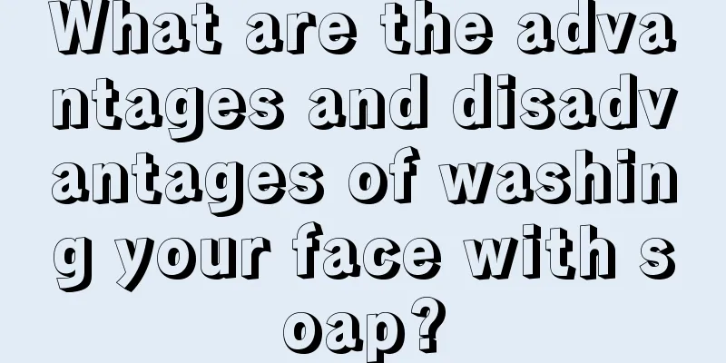 What are the advantages and disadvantages of washing your face with soap?