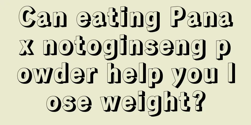 Can eating Panax notoginseng powder help you lose weight?