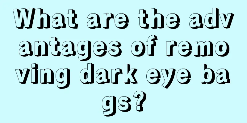 What are the advantages of removing dark eye bags?