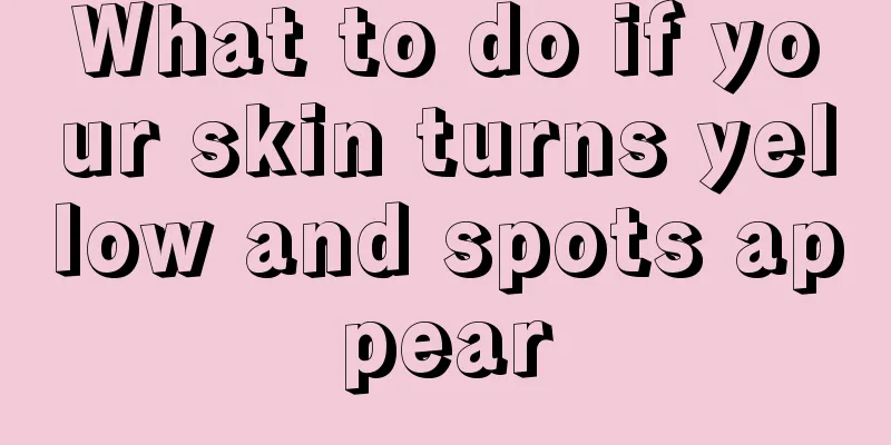 What to do if your skin turns yellow and spots appear