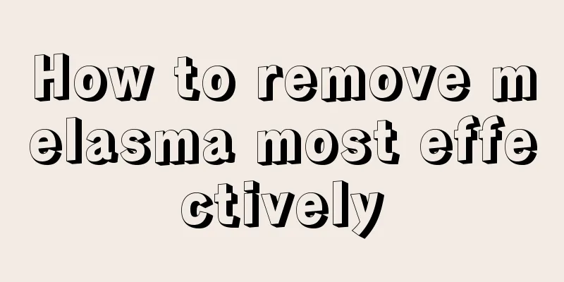 How to remove melasma most effectively