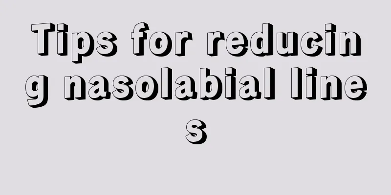 Tips for reducing nasolabial lines