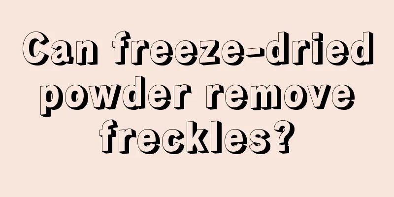 Can freeze-dried powder remove freckles?