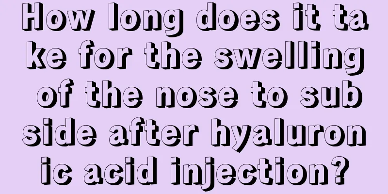 How long does it take for the swelling of the nose to subside after hyaluronic acid injection?