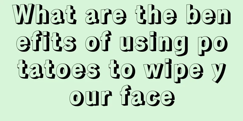 What are the benefits of using potatoes to wipe your face