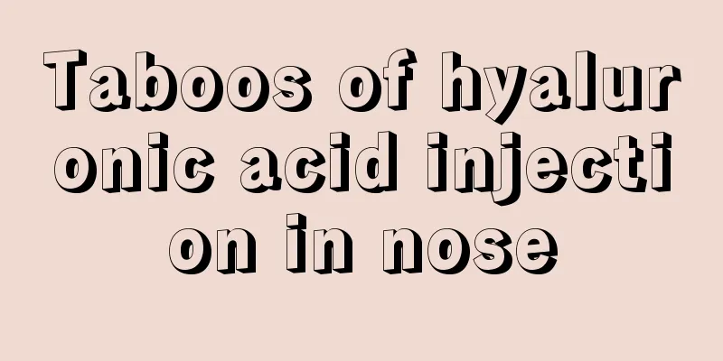 Taboos of hyaluronic acid injection in nose