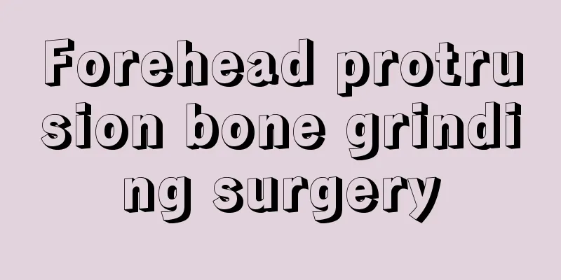 Forehead protrusion bone grinding surgery