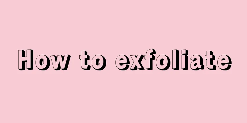 How to exfoliate