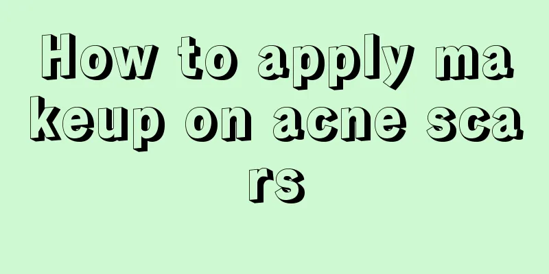 How to apply makeup on acne scars