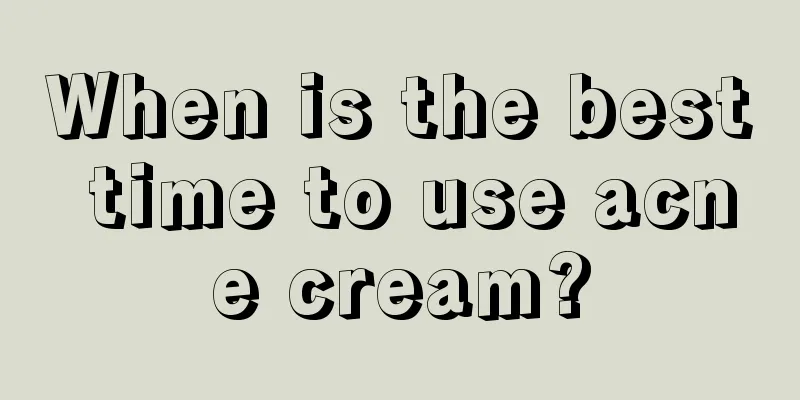 When is the best time to use acne cream?