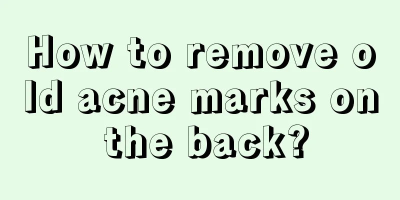 How to remove old acne marks on the back?