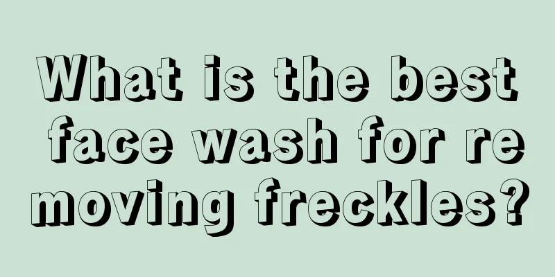 What is the best face wash for removing freckles?