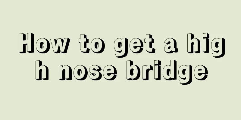 How to get a high nose bridge