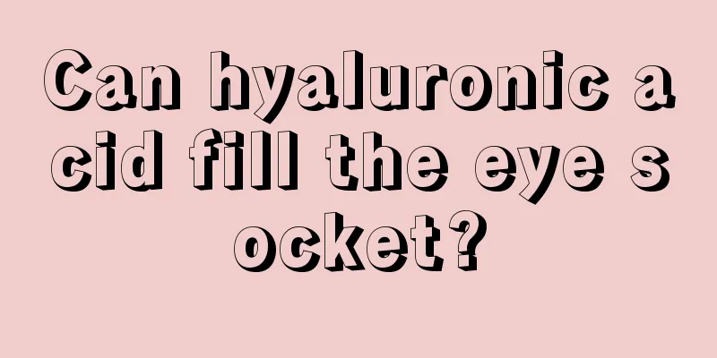 Can hyaluronic acid fill the eye socket?