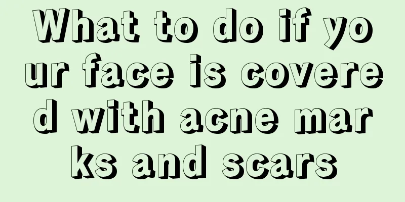 What to do if your face is covered with acne marks and scars