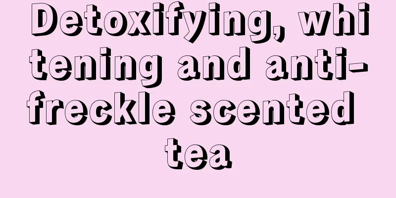 Detoxifying, whitening and anti-freckle scented tea