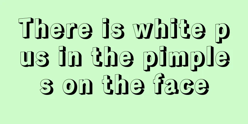 There is white pus in the pimples on the face