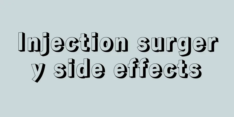 Injection surgery side effects