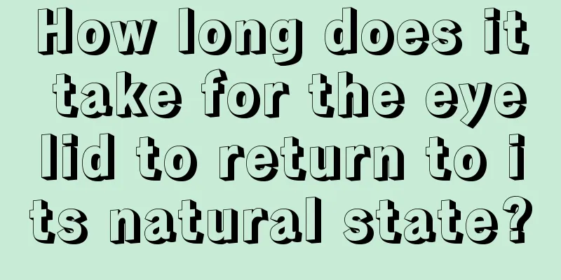 How long does it take for the eyelid to return to its natural state?