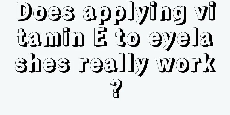 Does applying vitamin E to eyelashes really work?